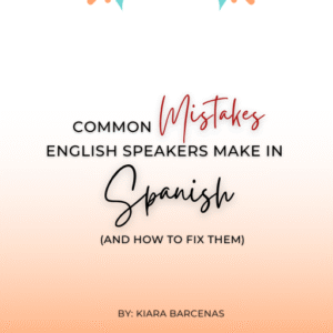 common mistakes english speakers make in spanish (and how to fix them)