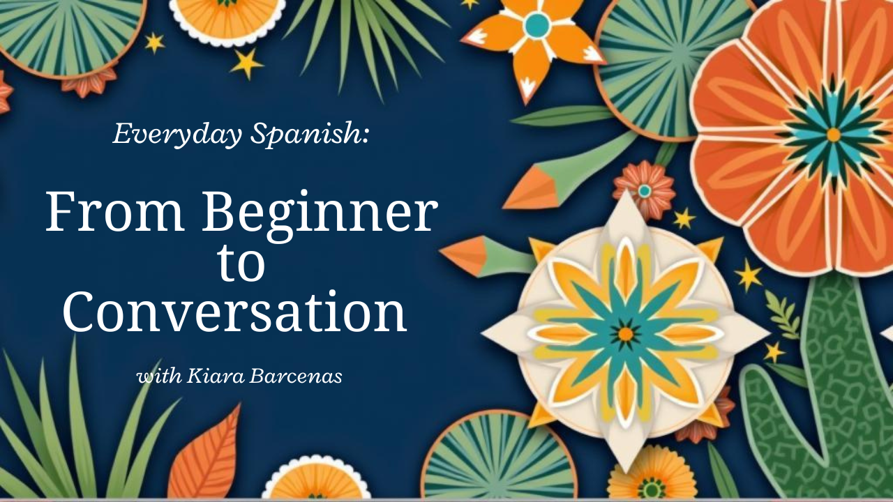 Everyday Spanish: From Beginner to Conversation